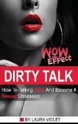 Dirty Talk Wow Effect - The right mindset + real examples for the best sexy communication