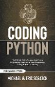 Coding Python: The Ultimate Tool to Progress Your Python Programming from Good to Great While Making Coding in Scratch Look Easy