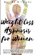 Weight Loss Hypnosis for Women: Burn fat with guided meditations, gastric band hypnosis and more than 100 positive affirmations. Stop emotional eating