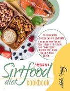 Sirtfood Diet Cookbook: The Ultimate New Sirtfood diet with Over 200 Recipes for Every Age and Stage to Burn Fat & Activate your "skinny gene"