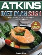 Atkins Diet Plan 2021: The Ultimate Guide With 4 Weeks Meal Plan to Save Time and Weight Loss