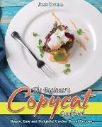 The Beginner's Copycat Cookbook
