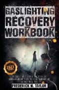 Gaslighting Recovery Workbook: The Complete Guide to Recovery from the Effect of Manipulation and How to Avoid and Recognize Manipulative and Emotion