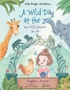 A Wild Day at the Zoo / Une Folle Journée Au Zoo - Bilingual English and French Edition