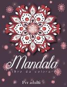 Mandala: Libro da Colorare più bello per Adulti, Mandala per Alleviare lo Stress e Relax, Libro da Colorare Mandala Mistico