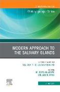 Modern Approach to the Salivary Glands, an Issue of Otolaryngologic Clinics of North America