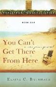 You Can't Get There from Here: A Sara Jennings Novel