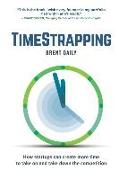 TimeStrapping: How startups can create more time to take on and take down the competition