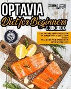 Optavia Diet for Beginners Cookbook: 250+ Easy and Healthy Recipes for Your Weight Loss. A Simple-To-Do 21-Day Meal Plan to Start Rebalancing Your Met