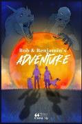 Bob & Benjamin's Adventure