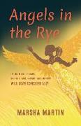 Angels In The Rye: In the midst of rape, secrets, lies, hatred, and murder, will love conquer all