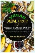 Vegan Meal Prep: The Ultimate Vegan Meal Prep Cookbook, With Diet Recipes For Weight Loss And Increase Energy. Easy And Quick Meal Plan