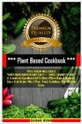 Plant Based Cookbook: THIS BOOK INCLUDES "ANTI INFLAMMATORY DIET" + "ANTI ANXIETY DIET" A Complete Cookbook With Many Plant Based Recipes. E