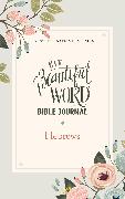 NIV, Beautiful Word Bible Journal, Hebrews, Paperback, Comfort Print