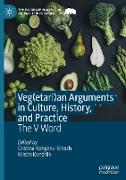 Veg(etari)an Arguments in Culture, History, and Practice