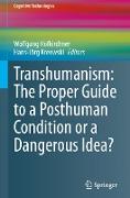 Transhumanism: The Proper Guide to a Posthuman Condition or a Dangerous Idea?