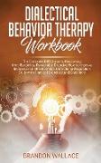 Dialectical Behavior Therapy Workbook: Complete DBT Guide to Recovering from Borderline Personality Disorder. How to Improve Interpersonal Effectivene