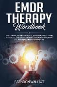 EMDR Therapy Workbook: Take Control of Chronic Pain, Illness, Trauma and PTSD. A Guide on Dialectical Behavioral Therapy for Somatic Psycholo