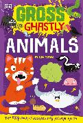 Gross and Ghastly: Animals