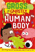 Gross and Ghastly: Human Body