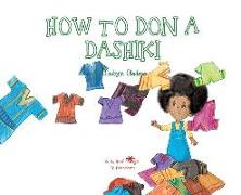 A, Z, and Things in Between: How to Don a Dashiki