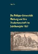Die Philipps-Universität Marburg und ihre Studentenschaft im Jubiläumsjahr 1927