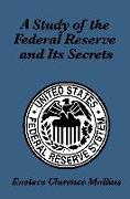 A Study of the Federal Reserve and Its Secrets