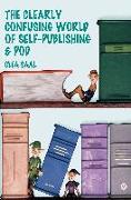 The Clearly Confusing World of Self-Publishing and POD