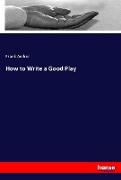 How to Write a Good Play