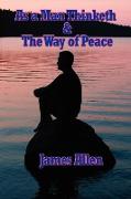 As a Man Thinketh & the Way of Peace
