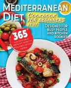 Mediterranean diet cookbook for beginners 2021: 365 culinary ideas from the world's healthiest dietary regime. Designed for busy people and kitchen ro