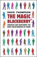 The Magic Blackberry: How to Upgrade Your Relationships at Work: A Personal Leadership Fable