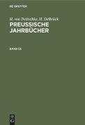 H. von Treitschke, H. Delbrück: Preußische Jahrbücher. Band 55