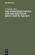 Das Strafgesetzbuch für das deutsche Reich vom 15. Mai 1871