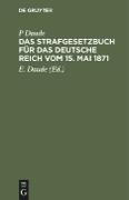 Das Strafgesetzbuch für das Deutsche Reich vom 15. Mai 1871