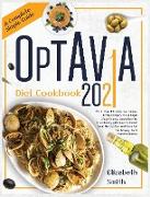 Optavia Diet Cookbook 2021: More Than 100 Easy-To-Follow, Tasty Recipes For A Rapid Weight Loss. Learn How To Effortlessly Eat Clean To Reset Your