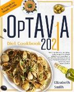 Optavia Diet Cookbook 2021: More Than 100 Easy-To-Follow, Tasty Recipes For A Rapid Weight Loss. Learn How To Effortlessly Eat Clean To Reset Your