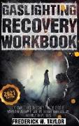 Gaslighting Recovery Workbook: The Complete Guide to Recovery from the Effect of Manipulation and How to Avoid and Recognize Manipulative and Emotion