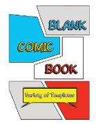 Blank Comic Book: Draw Your Own Comics in this Unique Sketchbook for Kids/Teens/Adults with Variety of Templates