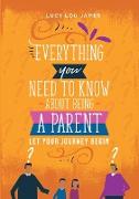 Everything You Need To Know About Being A Parent