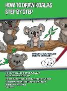 How to Draw Koalas Step by Step (This How to Draw Koalas Book Shows How to Draw 39 Different Koalas Easily)