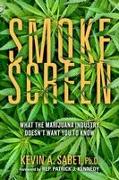Smokescreen: What the Marijuana Industry Doesn't Want You to Know
