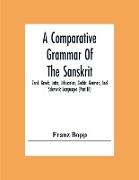 A Comparative Grammar Of The Sanskrit, Zend, Greek, Latin, Lithuanian, Gothic, German, And Sclavonic Languages (Part Iii)