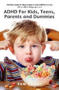 ADHD For Kids, Teens, Parents and Dummies