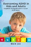 Overcoming ADHD in Kids and Adults