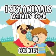 I Spy Animals Activity Book For Kids