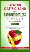 Hypnotic Gastric Band and Rapid Weight loss Hypnosis: 2 BOOKS IN 1: Self Esteem, Confidence, Meditation, Deep Sleep, Past Life Regression, and Positiv