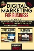 Digital Marketing for Business 2021: 2 BOOKS IN 1: Affiliate Marketing from Home, Blogging for Income The Ultimate Guide for Beginners That Explains t