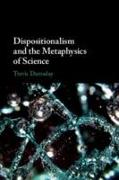 Dispositionalism and the Metaphysics of Science