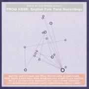 From Here:English Folk Field Recordings